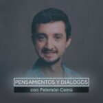 Pensamientos y Diálogos con Palemon Camu